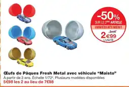 Monoprix MAISTO Œufs de Pâques Fresh Metal avec véhicule offre