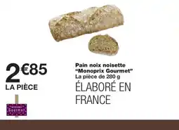 Monoprix MONOPRIX GOURMET Pain noix noisette offre