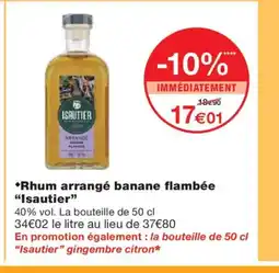 Monoprix ISAUTIER Rhum arrangé banane flambée offre