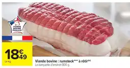 Carrefour Viande bovine : rumsteck*** à rôtir offre