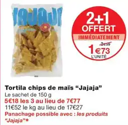 Monoprix JAJAJA Tortila chips de maïs offre