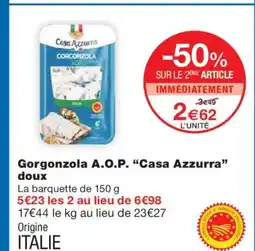 Monoprix CASA AZZURRA Gorgonzola A.O.P. doux offre