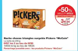 Monoprix MCCAIN Nacho cheese triangles surgelés P!ckers offre