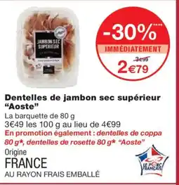 Monoprix AOSTE Dentelles de jambon sec supérieur offre