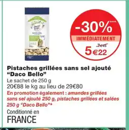 Monoprix DACO BELLO Pistaches grillées sans sel ajouté offre