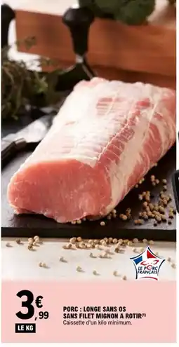 E.Leclerc Porc: longe sans os sans filet mignon a rotir offre