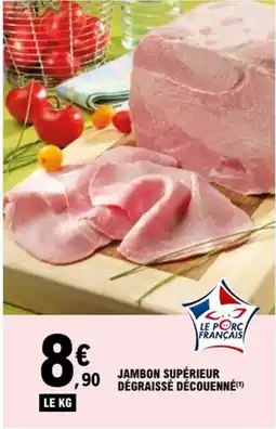 E.Leclerc Jambon supérieur dégraissé découenné offre
