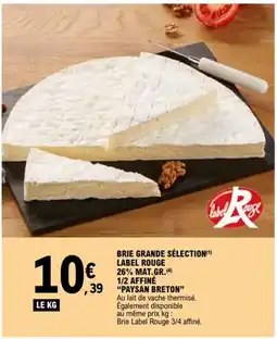 E.Leclerc PAYSAN BRETON Brie grande sélection label rouge 26% mat.gr. 1/2 affiné offre