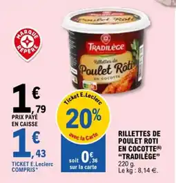 E.Leclerc TRADILÈGE Rillettes de poulet roti en cocotte offre