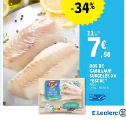 E.Leclerc ESCAL Dos de cabillaud surgelés x4 offre