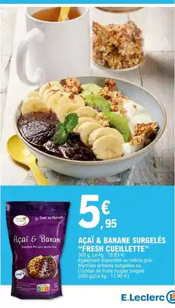 E.Leclerc FRESH CUEILLETTE Açaï & banane surgelés offre