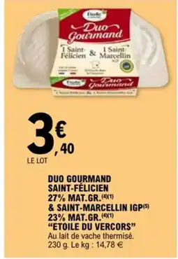 E.Leclerc ETOILE DU VERCORS Duo gourmand saint-félicien 27% mat.gr. & saint-marcellin igp 23% mat.gr offre