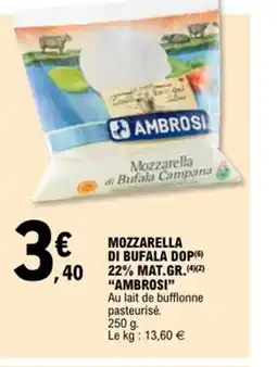 E.Leclerc AMBROSI Mozzarella di bufala dop 22% mat.gr. offre