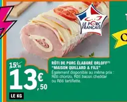 E.Leclerc MAISON QUILLARD & FILS Rôti de porc élaboré orloff offre