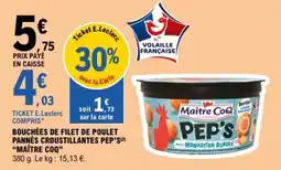 E.Leclerc MAÎTRE COQ Bouchées de filet de poulet pannés croustillantes pep's offre