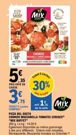 E.Leclerc MIX BUFFET Pizza del gusto chorizo mozzarella tomates cerises offre