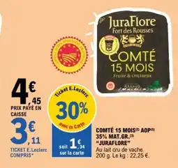 E.Leclerc JURAFLORE Comté 15 mois aop35% mat.gr offre