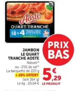 Hyper U AOSTE Jambon le quart tranche offre