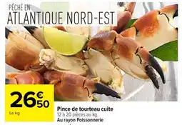 Carrefour PINCE DE TOURTEAU CUITE offre