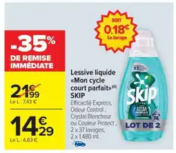 Carrefour Market LESSIVE LIQUIDE MON CYCLE COURT PARFAIT SKIP offre