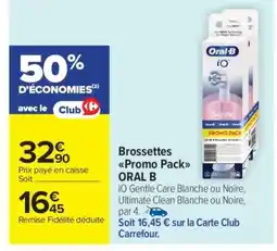 Carrefour Market Brossettes Promo pack ORAL B offre