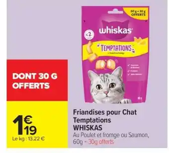 Carrefour Market FRIANDISES POUR CHAT TEMPTATIONS WHISKAS offre