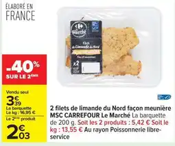 Carrefour 2 Filets de limande du Nord façon meunière MSC CARREFOUR Le Marché offre