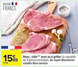 Carrefour Veau : côte*** avec os à griller offre