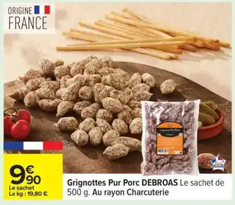 Carrefour Grignottes Pur Porc DEBROAS offre