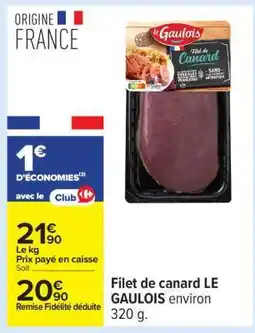 Carrefour FILET DE CANARD LE GAULOIS offre