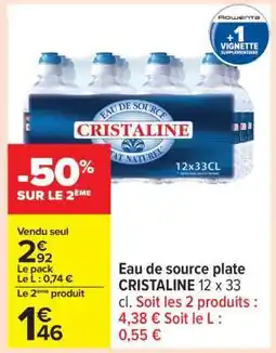 Carrefour Eau de source plate CRISTALINE 12 x 33 cl offre