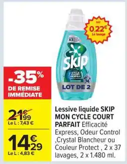 Carrefour Lessive liquide SKIP MON CYCLE COURT PARFAIT offre