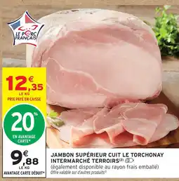 Intermarché Intermarché terroirs jambon supérieur cuit le torchonay offre