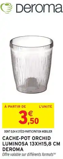Intermarché Deroma cache-pot orchid luminosa 13xh15,8 cm offre