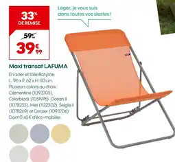 Truffaut Lafuma maxi transat offre