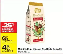 Carrefour Nestlé - mini oeufs au chocolat lait ou after eight offre