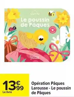 Carrefour Larousse - opération pâques -le poussin de pâques offre