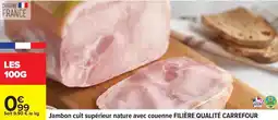 Carrefour Carrefour - jambon cuit supérieur nature avec couenne filière qualité offre