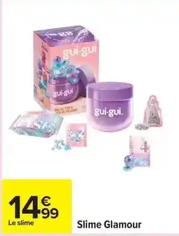 Carrefour Slime glamour offre
