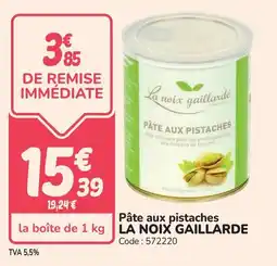 Promocash Pâte aux pistaches la noix gaillarde offre