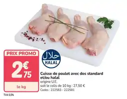 Promocash Cuisse de poulet avec dos standard et ou halal offre