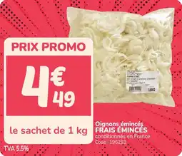 Promocash Oignons émincés frais émincés offre