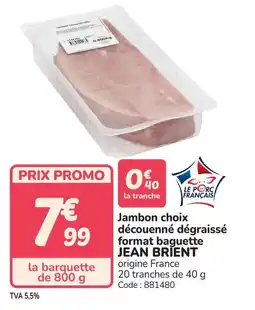 Promocash Jambon choix découenné dégraissé format baguette jean brient offre