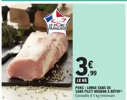 E.Leclerc Porc: longe sans os sans filet mignon à rôtir offre