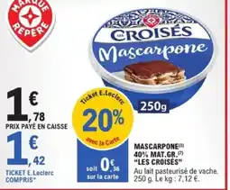 E.Leclerc LES CROISÉS Mascarpone 40% mat.gr. offre
