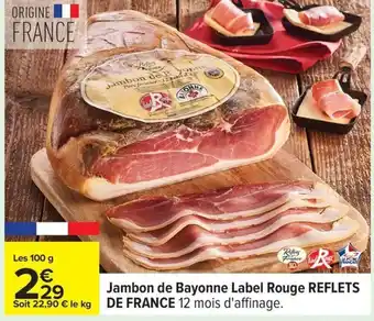 Carrefour REFLETS DE FRANCE Jambon de Bayonne Label Rouge offre
