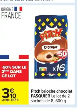 Carrefour PASQUIER Pitch brioche chocolat offre