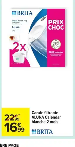 Carrefour BRITA Carafe filtrante ALUNA Calendar blanche 2 mois offre