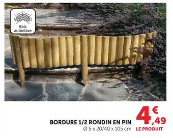 Hyper U Bordure 1/2 rondin en pin offre