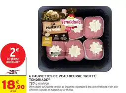 Intermarché Hyper 6 paupiettes de veau beurre truffé tendriade offre